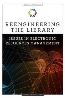 Image of Reengineering the Library : Issues in Electronic Resources Management
