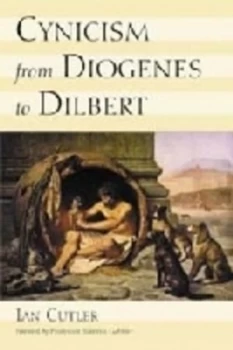 Image of Cynicism from Diogenes to Dilbert by Ian Cutler Paperback