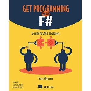 Image of Get Programming with F#: A Guide for .Net Developers by Isaac Abraham (Paperback, 2017)