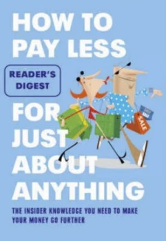 Image of Readers Digest How to Pay Less for Just about Anything. Hardback
