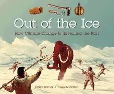 Image of out of the ice how climate change is revealing the past