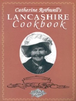 Image of Catherine Rothwells Lancashire Cookbook by Catherine Rothwell Paperback