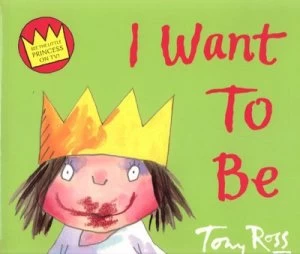 Image of I Want to Be by Tony Ross Paperback