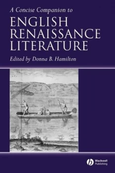 Image of A Concise Companion to English Renaissance Literature by Donna B. Hamilton Paperback