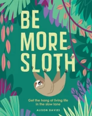 Image of Be more sloth by Alison Davies