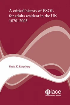 Image of A Critical History of Esol in the UK 1870-2006 by Sheila Rosenberg and National Institute of Adult Continuing Education Paperback