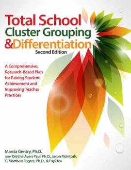 Image of Total School Cluster Grouping and DifferentiationA Comprehensive Research-based Plan for Raising Student Achievement and Improving Teacher Practices