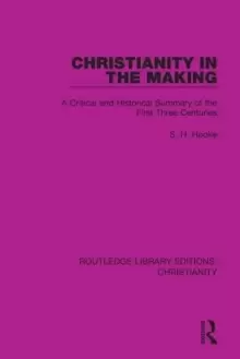 Image of Christianity in the Making : A Critical and Historical Summary of the First Three Centuries