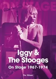 Image of Iggy and The Stooges On Stage 1967 to 1974