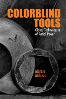 Image of Colorblind Tools : Global Technologies of Racial Power