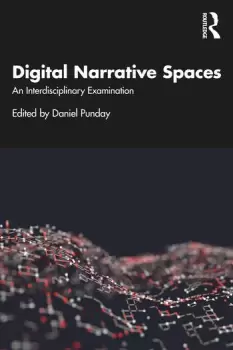 Image of Digital Narrative SpacesAn Interdisciplinary Examination