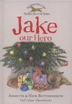 Image of Jake Our Hero by Annette Butterworth and Nick Butterworth Hardback