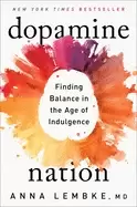 Image of dopamine nation finding balance in the age of indulgence
