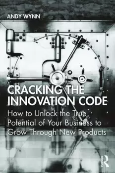 Image of Cracking the Innovation CodeHow To Unlock The True Potential of Your Business To Grow Through New Products