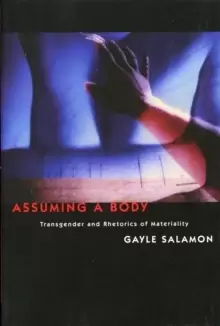 Image of Assuming a Body : Transgender and Rhetorics of Materiality