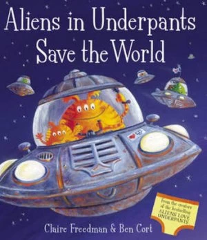 Image of Aliens in Underpants Save the World by Claire Freedman Paperback