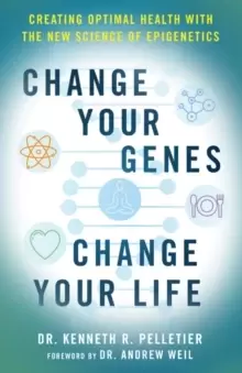 Image of Change Your Genes, Change Your Life : Creating Optimal Health with the New Science of Epigenetics