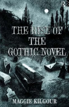 Image of The Rise of the Gothic Novel by Maggie Kilgour Book