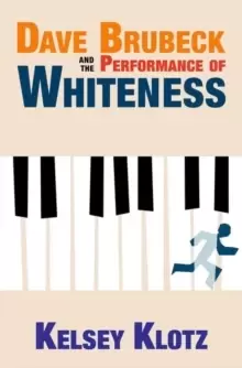 Image of Dave Brubeck and the Performance of Whiteness