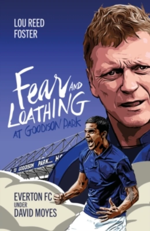 Image of Fear and Loathing at Goodison Park : Everton Under David Moyes Hardback