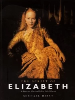 Image of The script of Elizabeth by Michael Hirst