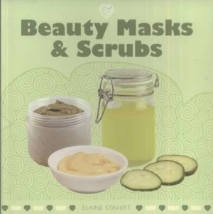 Image of Beauty Masks and Scrubs by Elaine Stavert Paperback