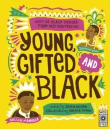 Image of Young Gifted and Black : Meet 52 Black Heroes from Past and Present
