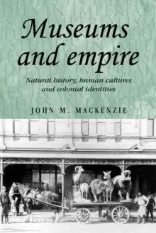 Image of Museums and Empire : Natural History, Human Cultures and Colonial Identities