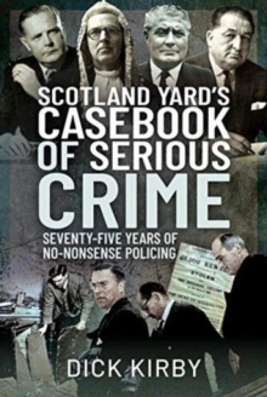 Image of Scotland Yard's Casebook of Serious Crime : Seventy-Five Years of No-Nonsense Policing Hardback