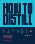 Image of how to distill a complete guide from still design and fermentation through