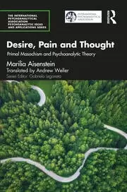 Image of Desire Pain and Thought Primal Masochism and Psychoanalytic Theory