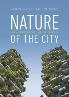 Image of Nature of the City : Green Infrastructure from the Ground Up