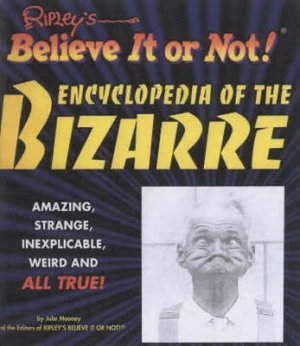 Image of Ripleys Believe It or Not Encyclopedia of the Bizarre by Editors of Ripleys Believe It or Not Hardback
