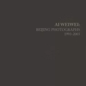 Image of ai weiwei beijing photographs 1993 2003