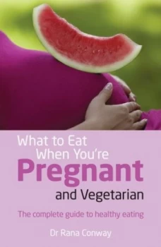 Image of What to eat when youre pregnant and vegetarian by Rana Conway