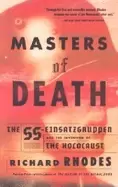 Image of masters of death the ss einsatzgruppen and the invention of the holocaust