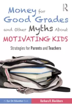 Image of Money for Good Grades and Other Myths About Motivating KidsStrategies for Parents and Teachers