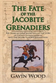 Image of The Fate of the Jacobite Grenadiers by Gavin Wood Book