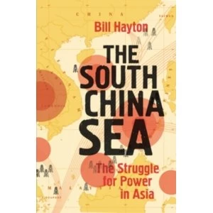Image of The South China Sea : The Struggle for Power in Asia