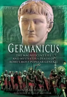 Image of Germanicus: The Magnificent Life and Mysterious Death of Rome's Most Popular General