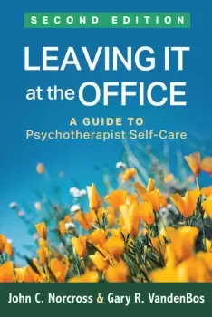 Image of Leaving It at the OfficeA Guide to Psychotherapist Self-Care