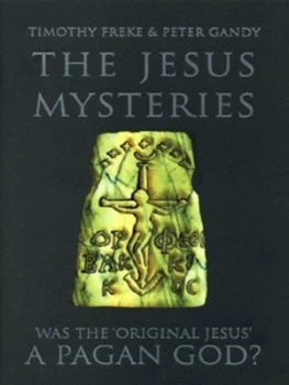 Image of The Jesus Mysteries by Timothy Freke and Peter Gandy Hardback