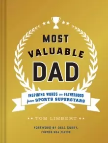 Image of Most Valuable Dad : Inspiring Words on Fatherhood from Sports Superstars