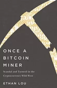 Image of Once A Bitcoin Miner : Scandal and Turmoil in the Wild West Cryptocurrency Boomtown