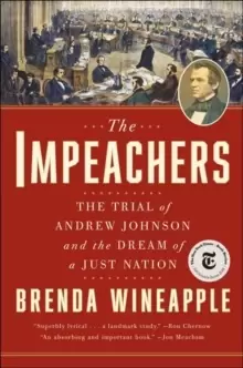 Image of The Impeachers : The Trial of Andrew Johnson and the Dream of a Just Nation