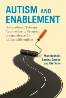 Image of Autism and Enablement : Occupational Therapy Approaches to Promote Independence for Adults with Autism