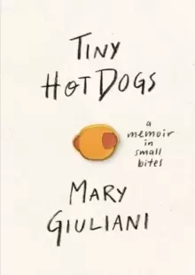 Image of Tiny Hot Dogs : A Memoir in Small Bites
