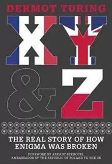 Image of X, Y & Z : The Real Story of How Enigma Was Broken