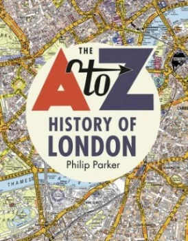 Image of The A-Z history of London by Philip Parker