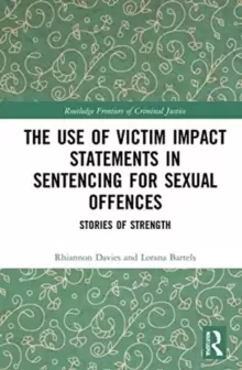 Image of The Use of Victim Impact Statements in Sentencing for Sexual Offences : Stories of Strength
